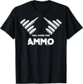 Will Work Ammo Gun Owner Ammo Lover Bullet Maker