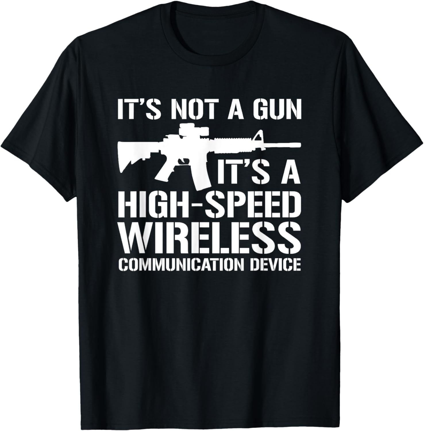 Not A Gun Wireless Communication Device Ar15 Funny Gun