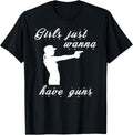 Girls Just Wanna Have Guns T Shirt Mothers Day