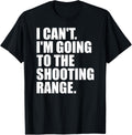 I Cant Im Going To Shooting Range Gun Rifle Lover