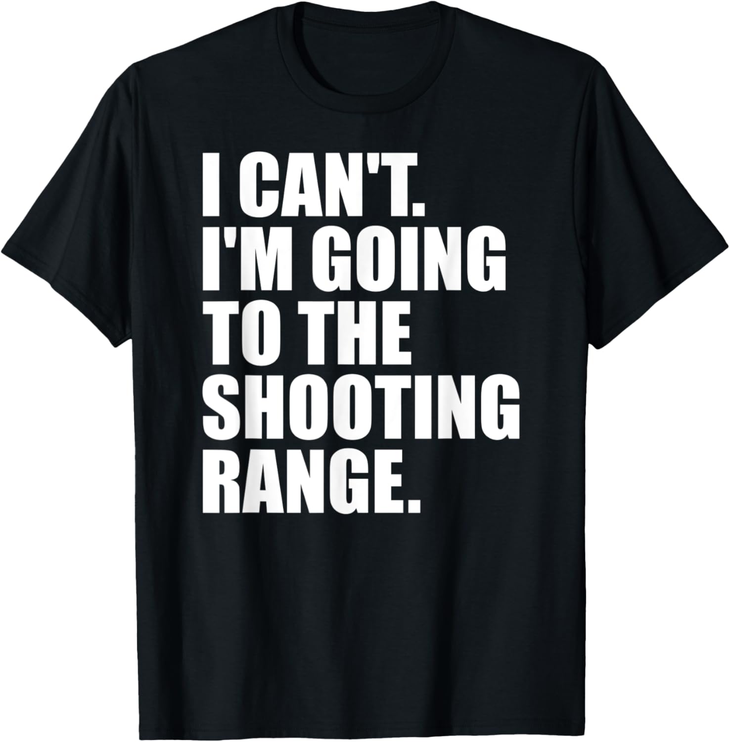 I Cant Im Going To Shooting Range Gun Rifle Lover