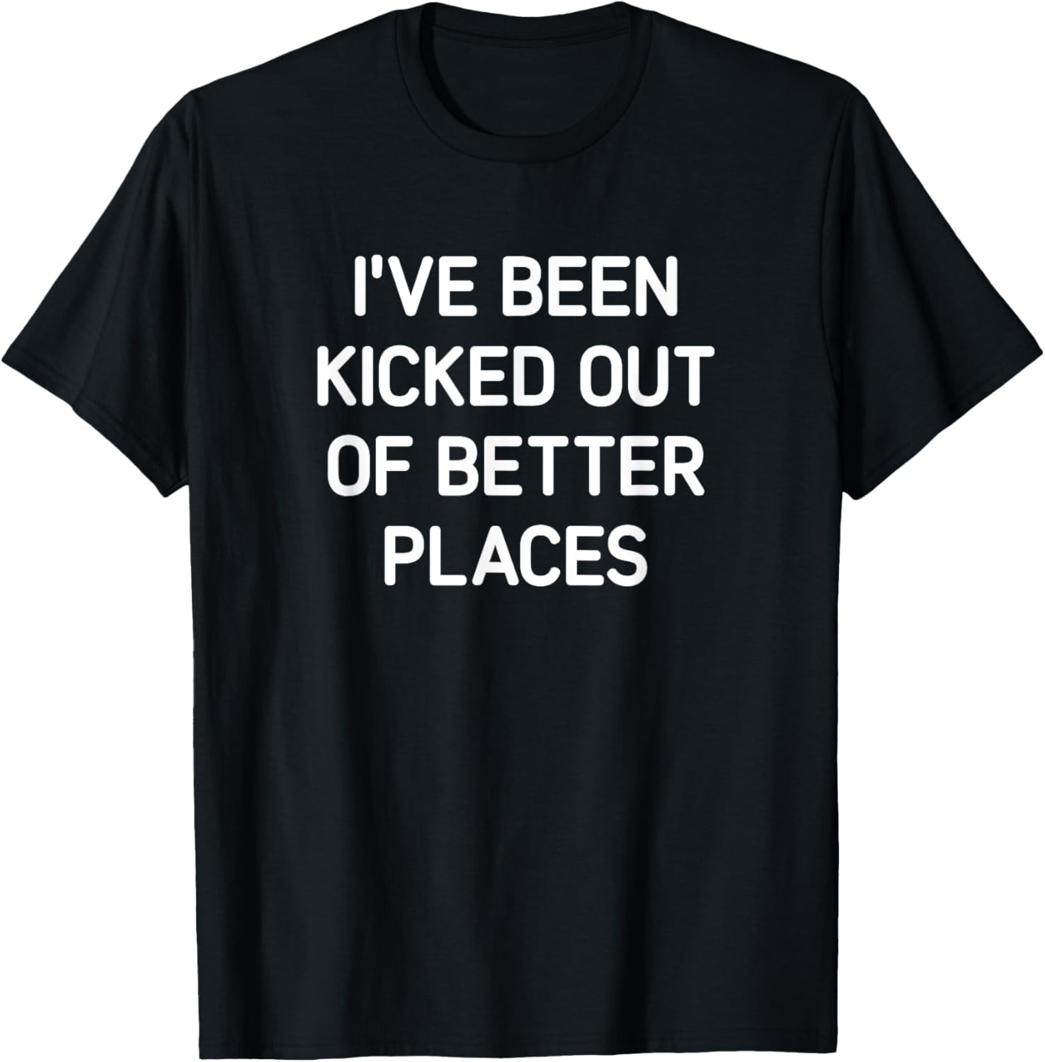 I've Been Kicked Out Of Better Places, Funny, Jokes
