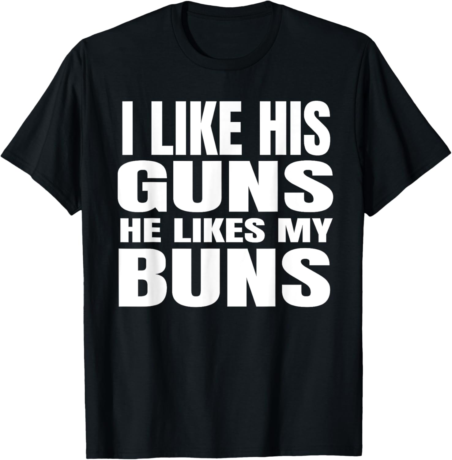Funny Couples Tee I Like His Guns T Shirt He Likes My