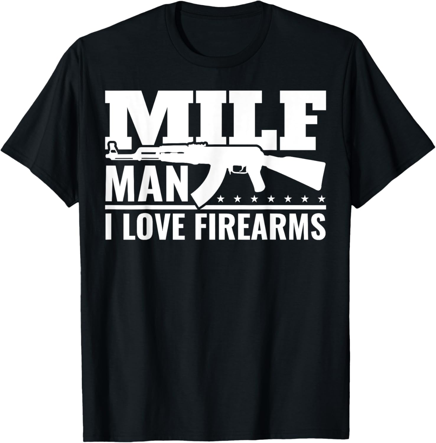 Milf Man I Love Firearms Pro Gun Owners Rights Tshirt