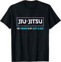 BJJ Jiu Jitsu Gift The Ground Is My Safe Place Grappling