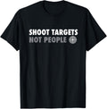 Shoot Targets Not People Responsible Gun Owners