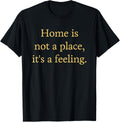Positive Home Is Not A Place It's A Feeling Saying