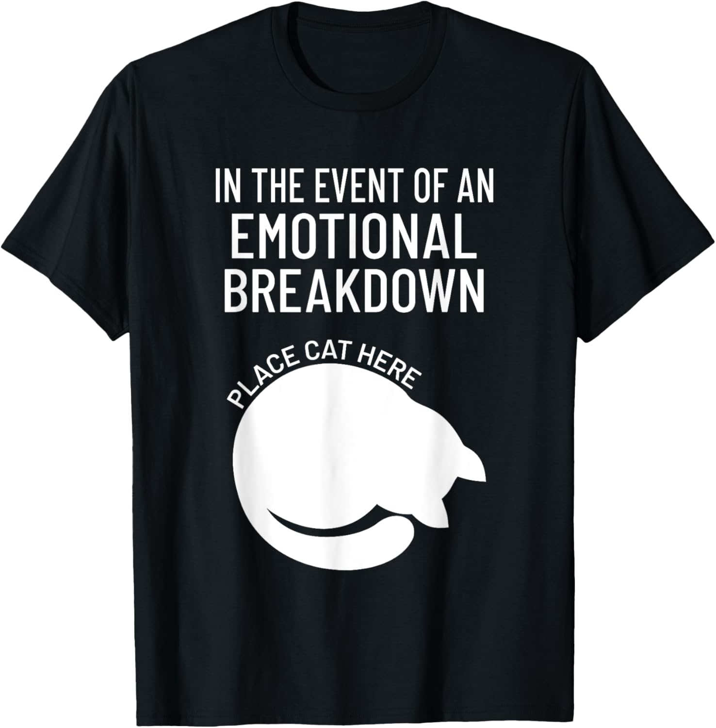 In The Event Of An Emotional Breakdown: Place Cat Here Men Women Kids