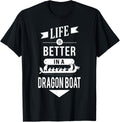 Life Is Better In A Dragon Boat