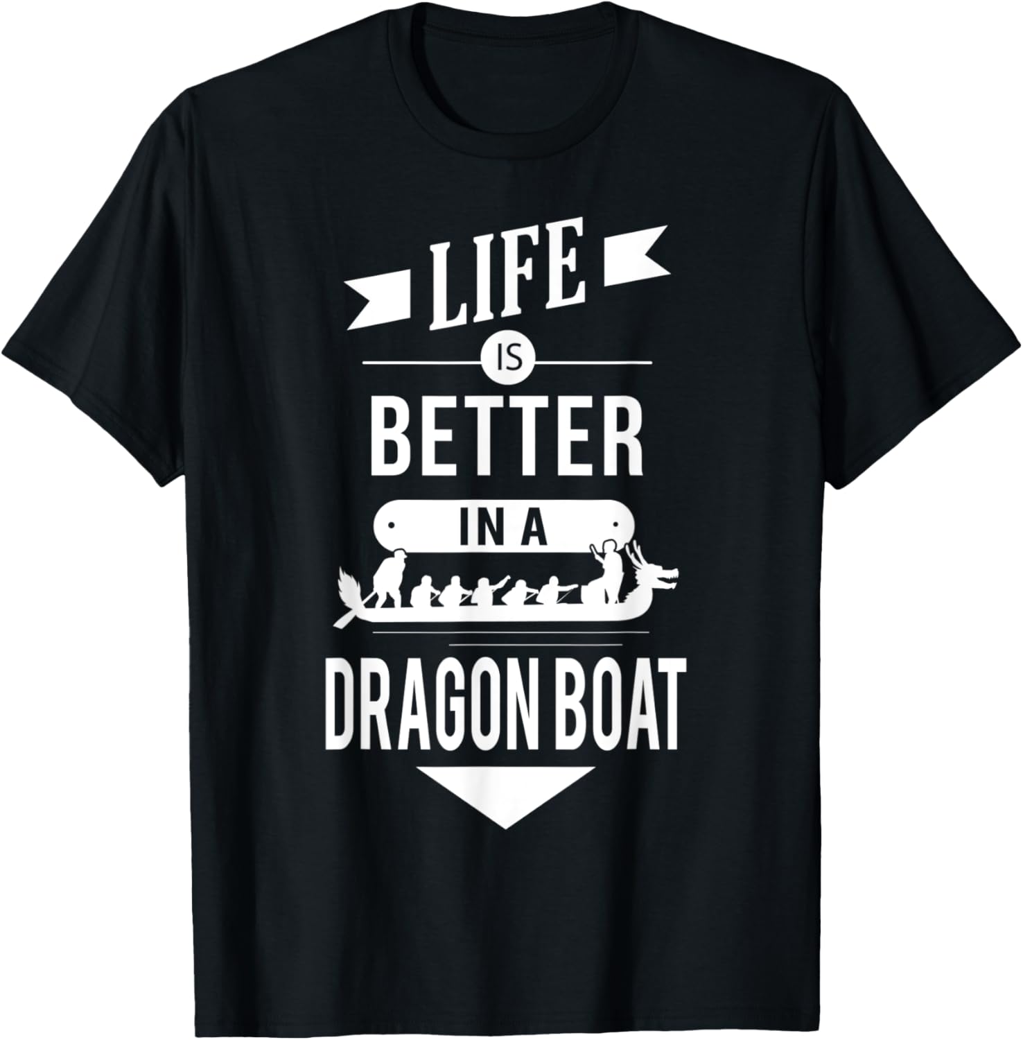 Life Is Better In A Dragon Boat