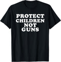 Protect Children Not Guns Gun Control Anti Gun