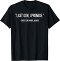 Funny 2Nd Amendment Gun Lover Last Gun I Promise Humor