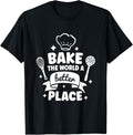 Bake the World a Better Place Baker Funny Baking