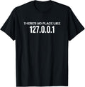 There's No Place like 127.0.0.1 T-Shirt Home Rough (Black)