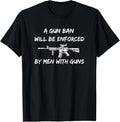 A Gun Ban Will Be Enforced By Men With Guns