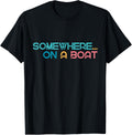 Retro Somewhere On A Boat Funny Sea Lover