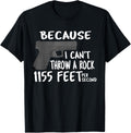 Because I Cant Throw A Rock That Fast Gun Enthusiast T Shirt