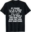 Of Course LA Is A Tough Place To Live - Funny Los Angeles