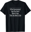 If Government Says You Dont Need Guns Then You Need Guns