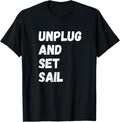 Unplug Set Sail Boating Sailing Sailor Sailboat