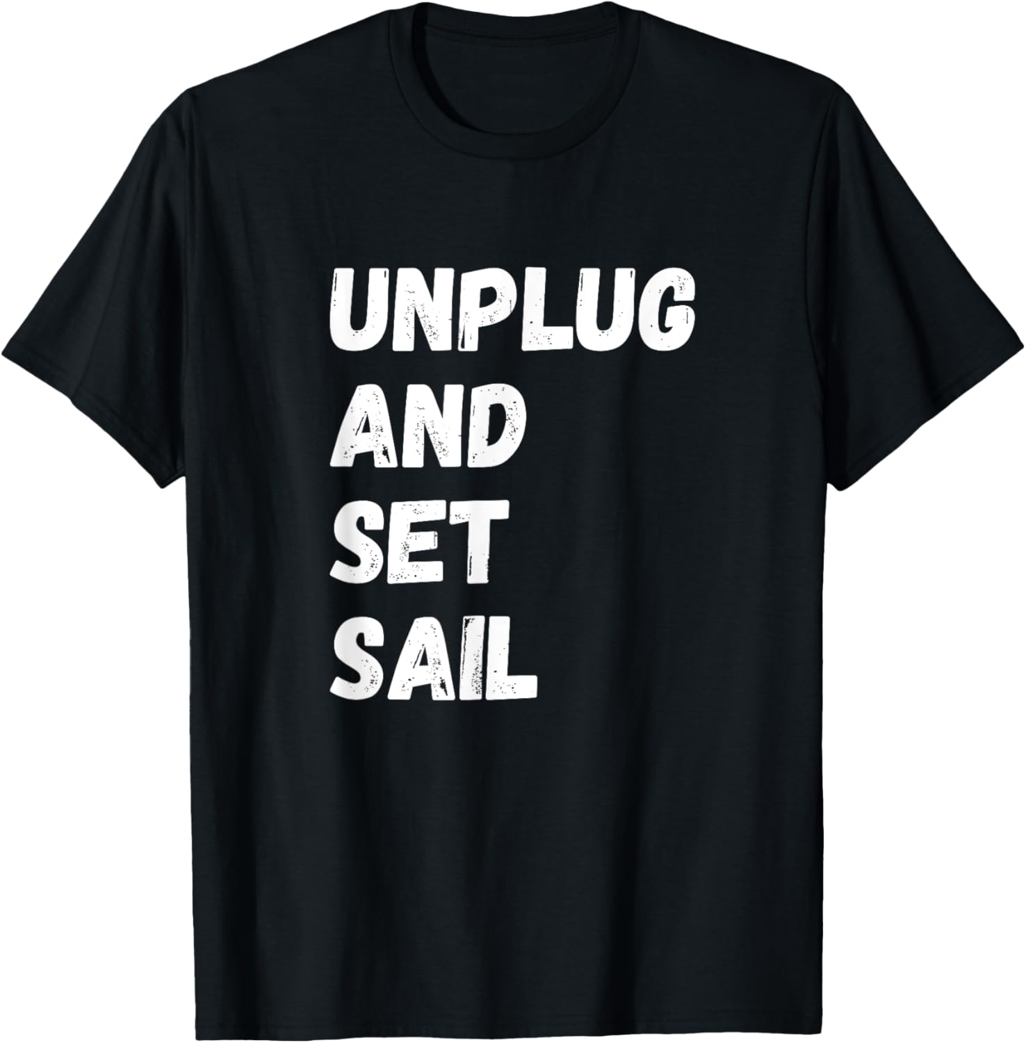 Unplug Set Sail Boating Sailing Sailor Sailboat