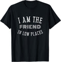 Retro Vintage I Am The Friend In Low Places