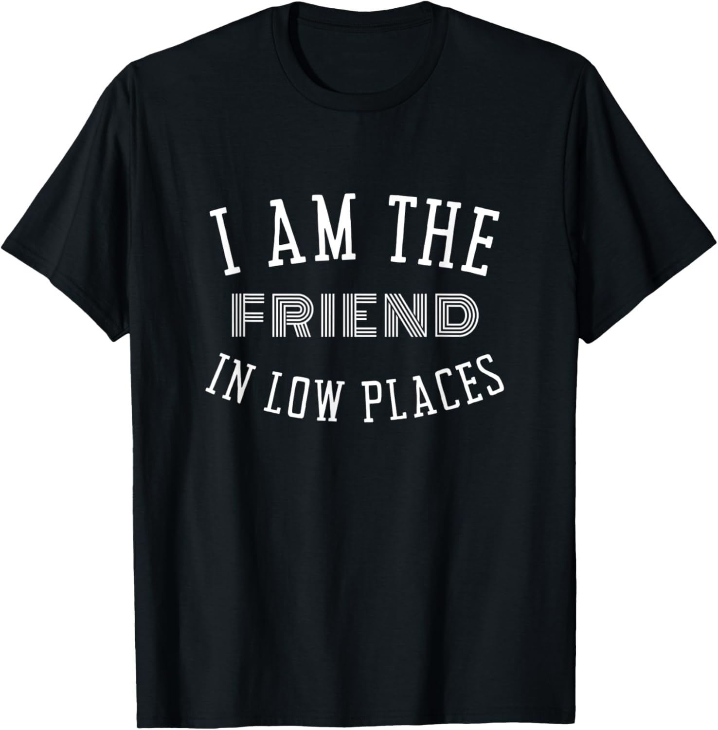 Retro Vintage I Am The Friend In Low Places