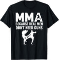 Mma Because Real Men Dont Need Guns Cage Fighter