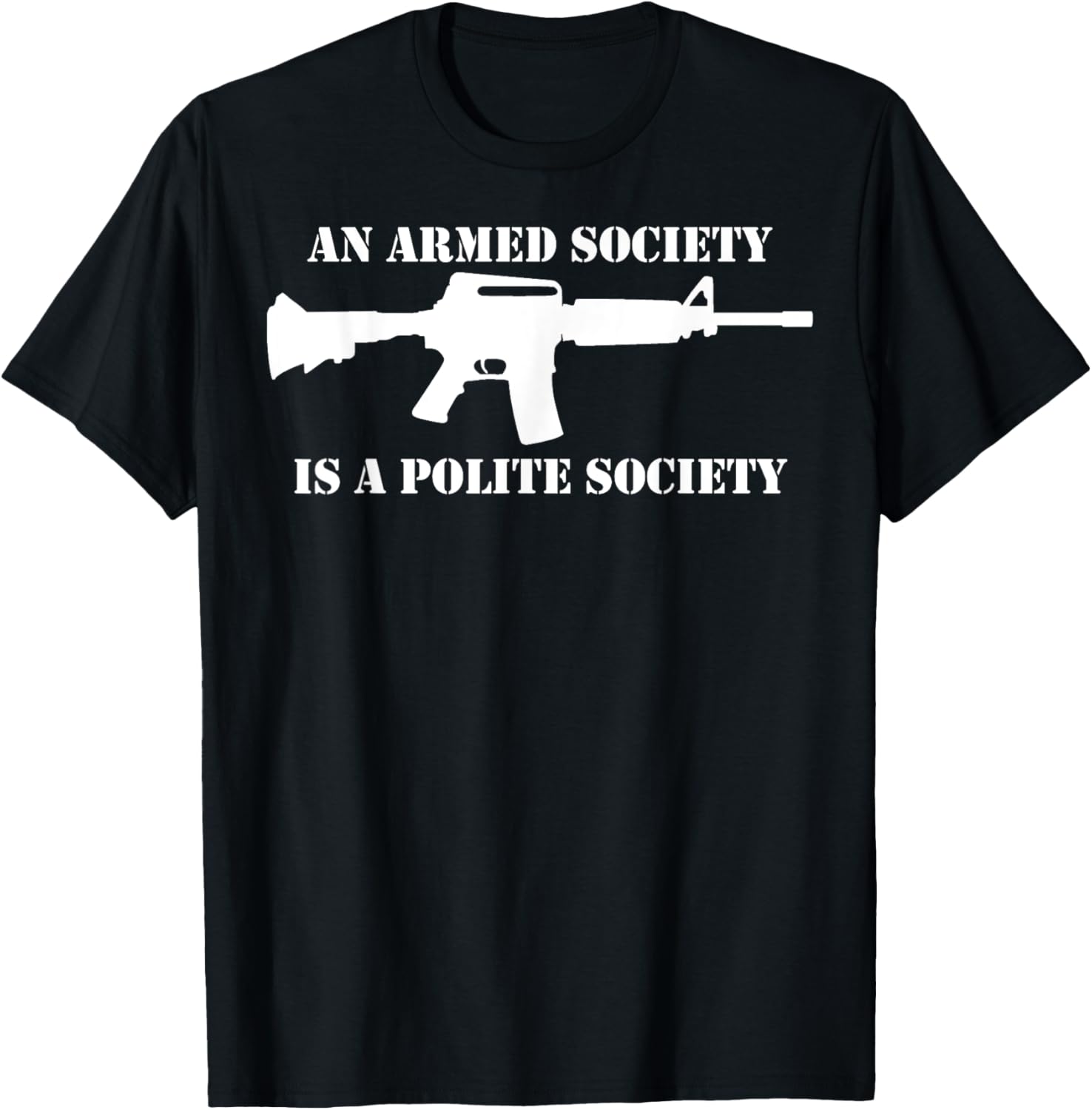 An Armed Society Is A Polite Society Gun Owners Ar15 Rifle