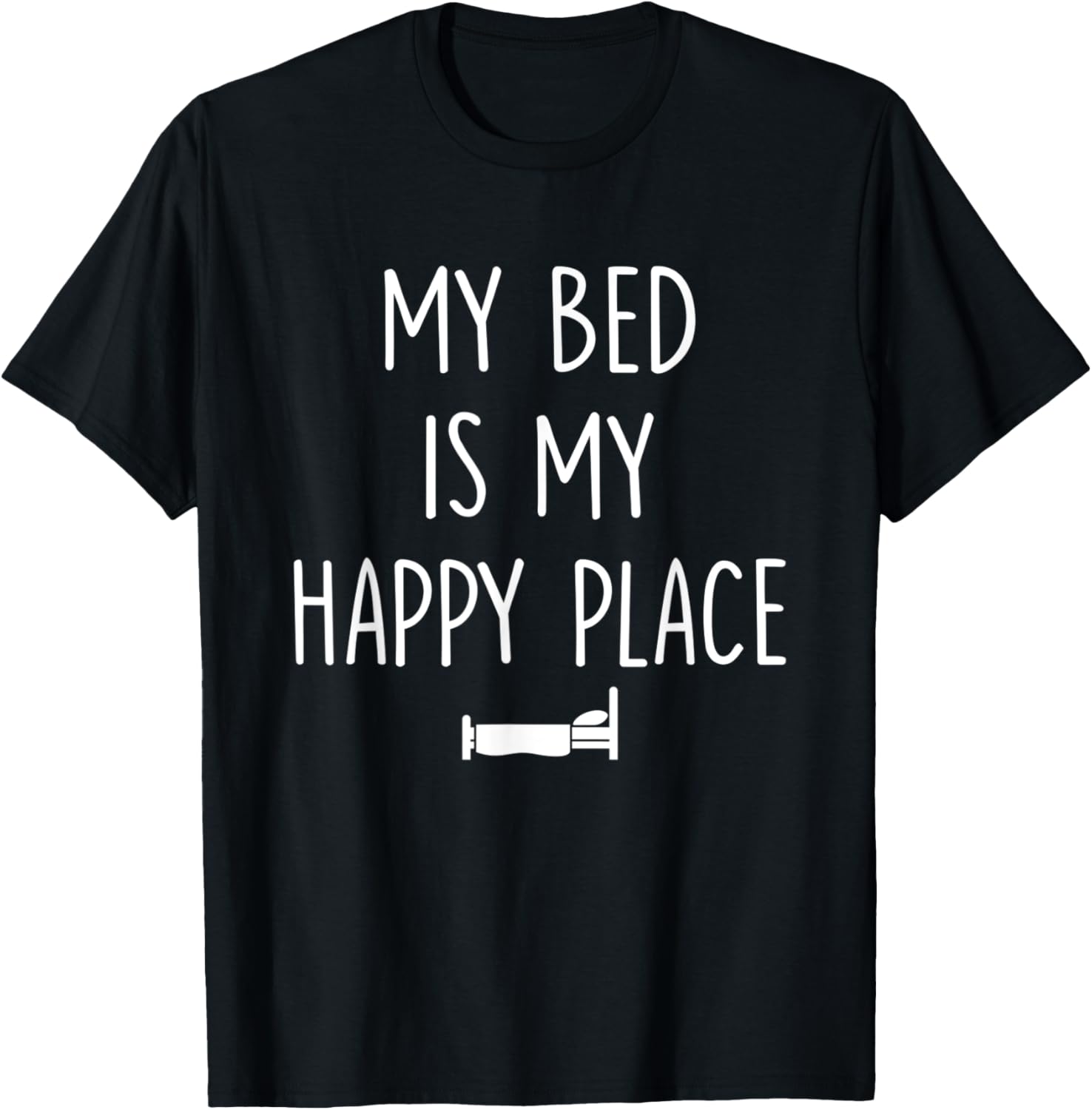 My Bed Is My Happy Place Funny Gift For Sleeper