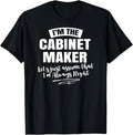 Cabinet Maker Career T-Shirt - Assume I'm Always Right!