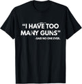 I Have Too Many Guns Said No One Ever Weapon Gun Lover