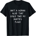 Ain't A Woman Alive That Could Take My Auntie's Place