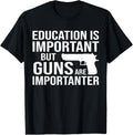 Guns Are Importanter Funny Gun Lover Gun Enthusiast