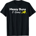 Messy Buns And Guns Tshirt For Women