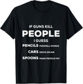 Funny Cool T Shirt 2019 If Guns Kill People