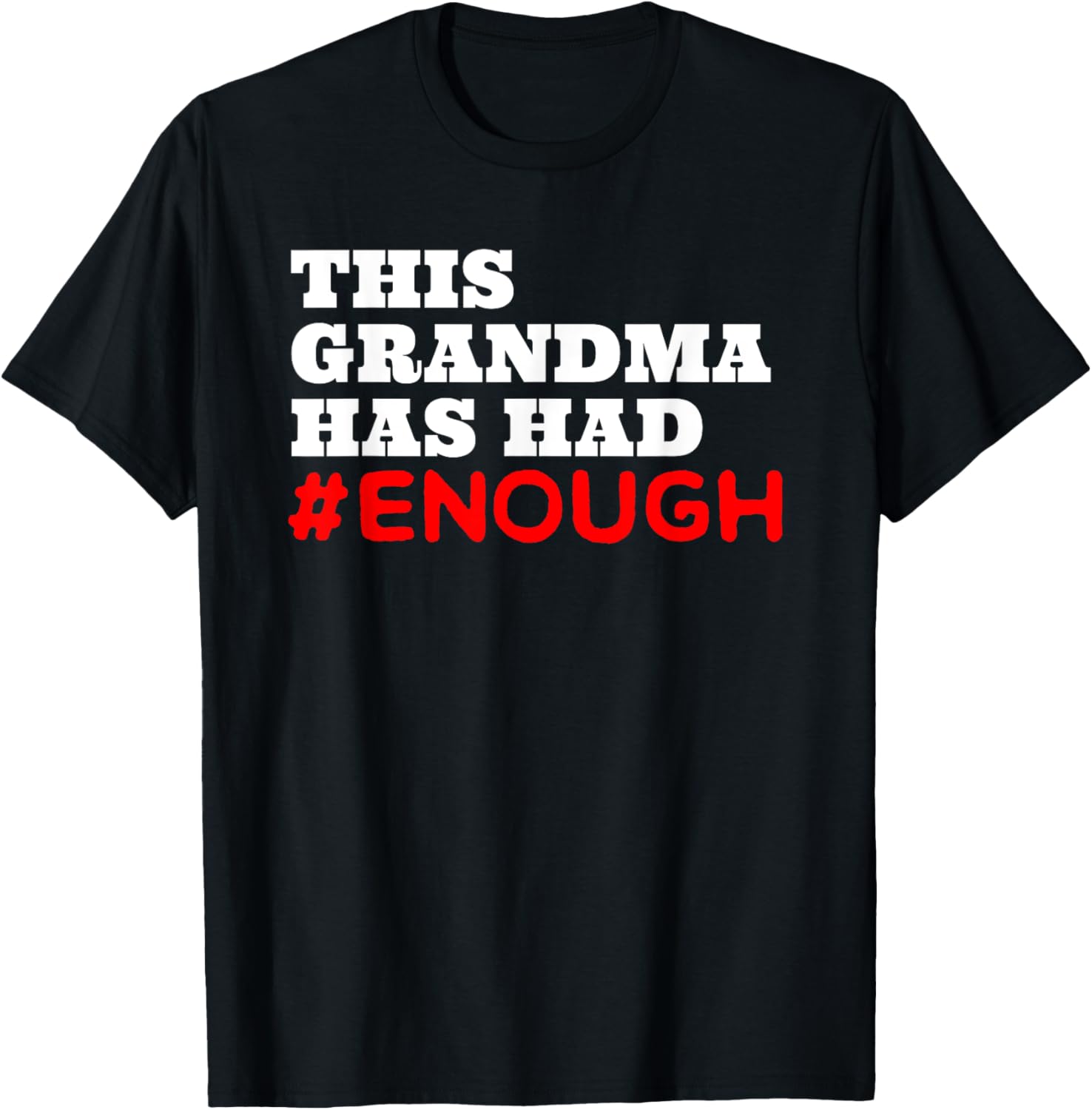 This Grandma Has Had Enough T Shirt Gun Control Reform Now