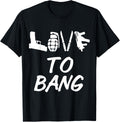 Man Love To Bang Gun Tee T Shirt 2Nd Amendment American Gun