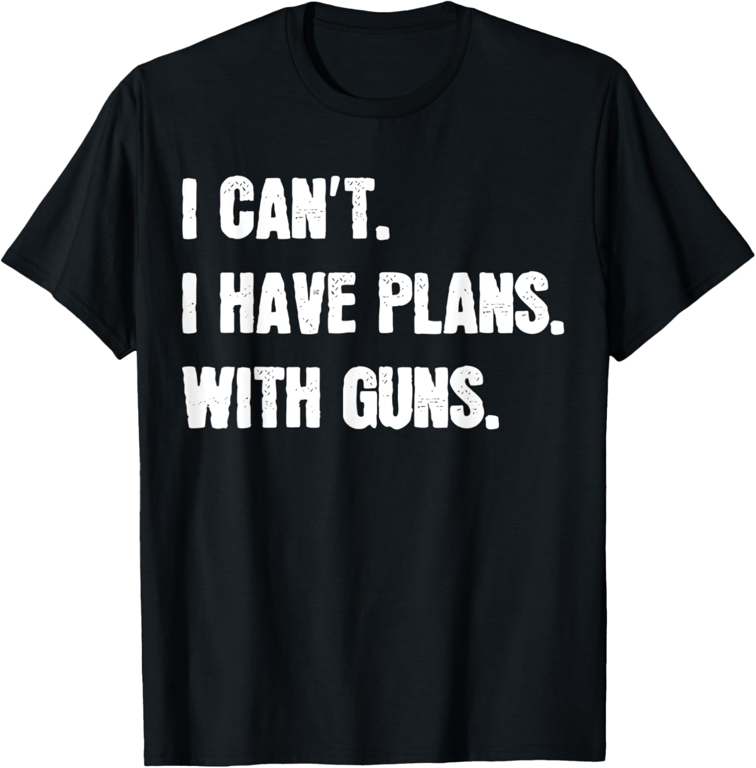I Cant I Have Plans With Guns Sarcastic Gun Lover Gunsmith