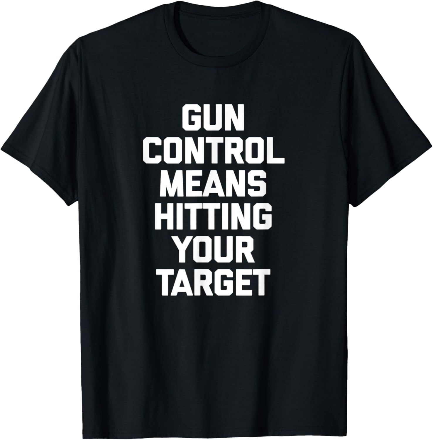 Gun Control Means Hitting Your Target Funny Guns Gun Owner