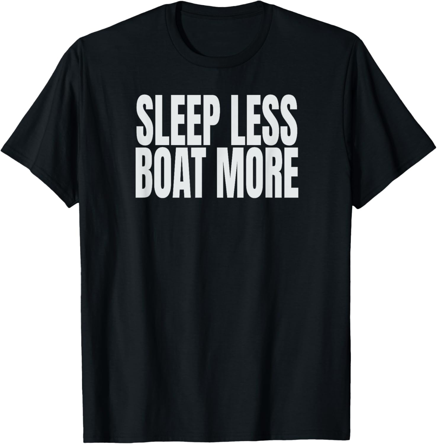 Sleep Less Boat More