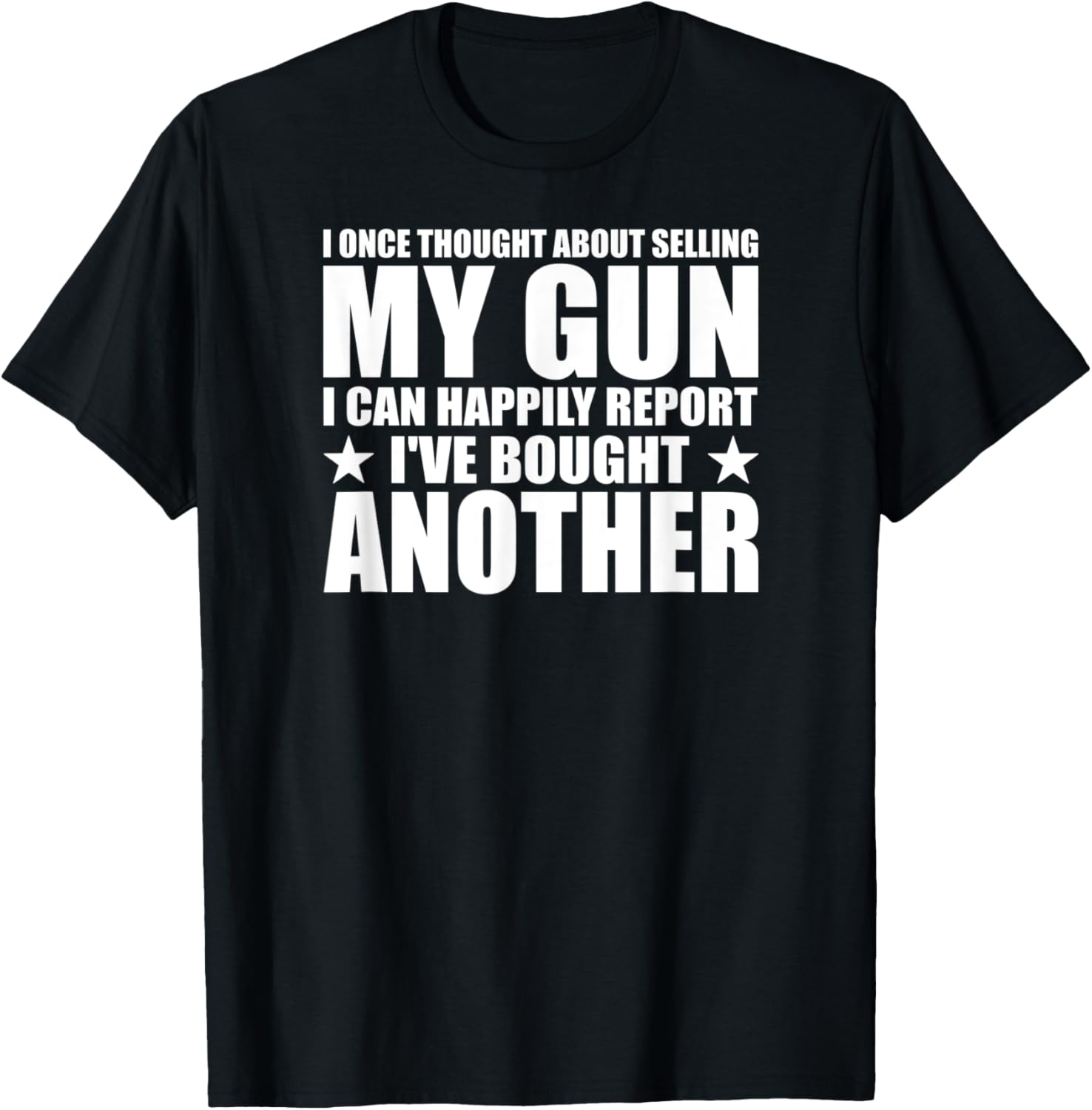 Mens I Once Thought About Selling My Gun I Bought Another Gun