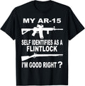 My Ar 15 Self Identifies As A Flintlock Im Good Right