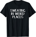 Sweating In Weird Places