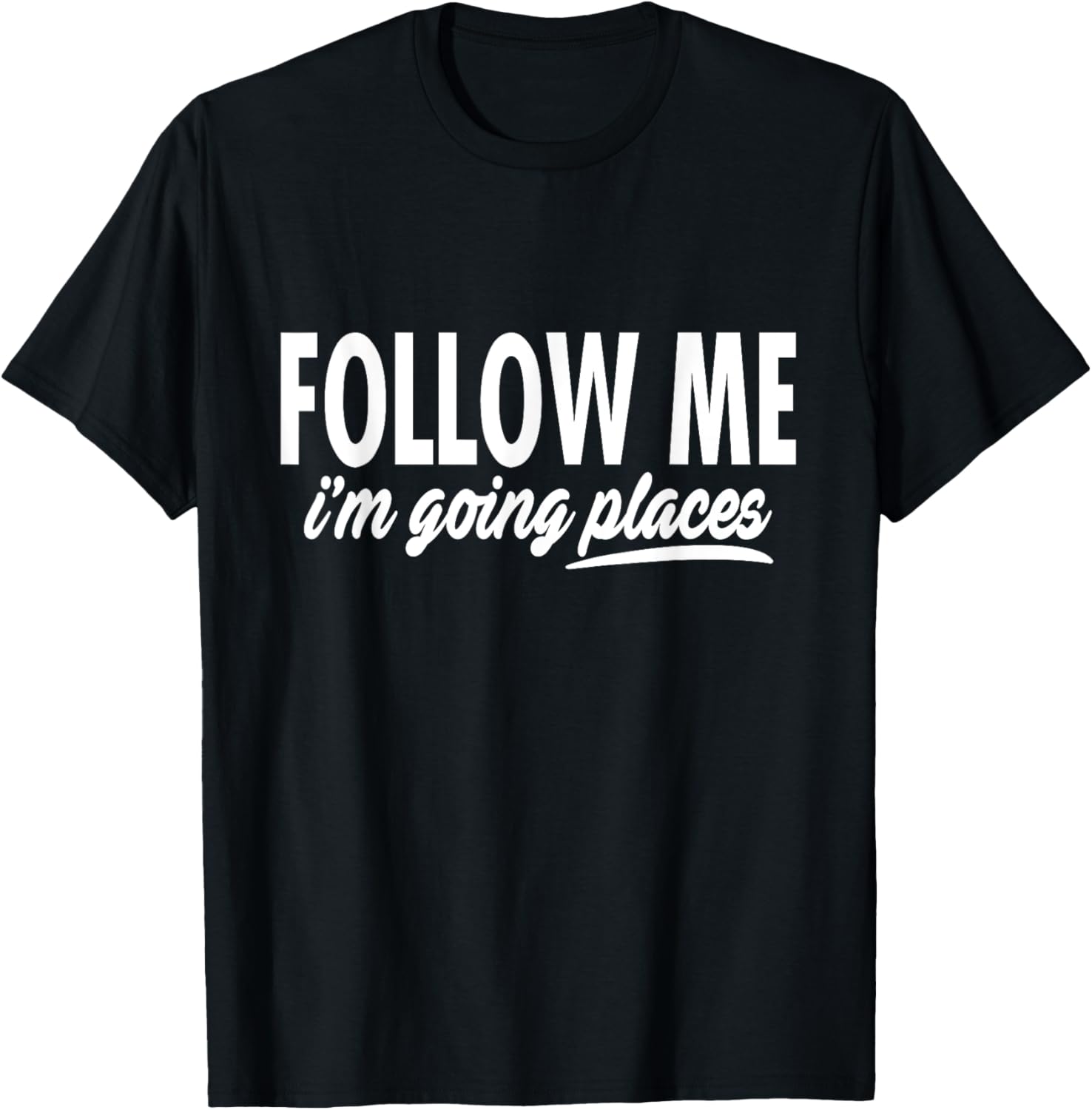 Follow Me I'm Going Places - Funny