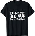 Funny I D Rather Be On My Boat
