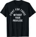 Fight For Those Without Your Privilege