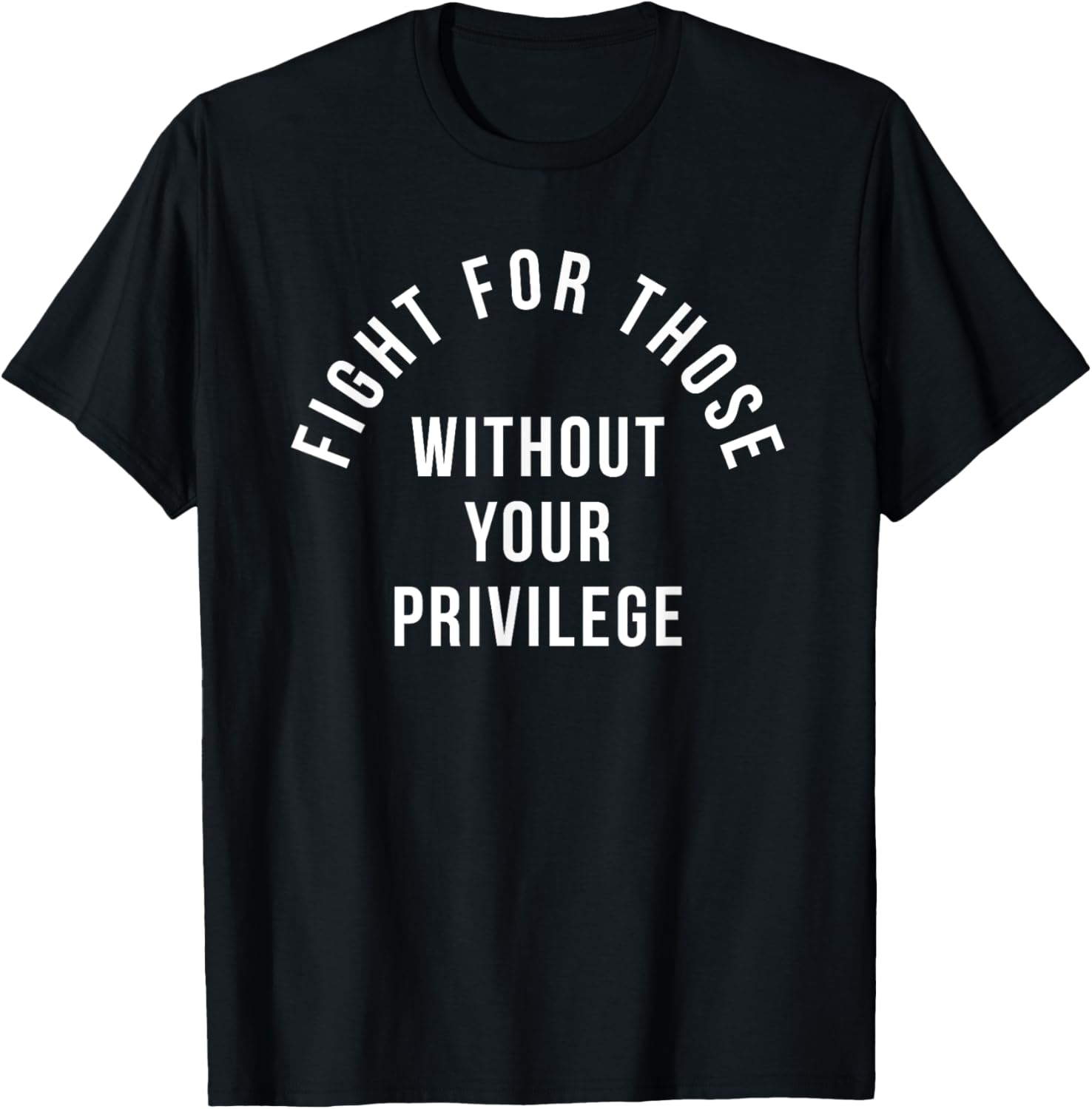 Fight For Those Without Your Privilege
