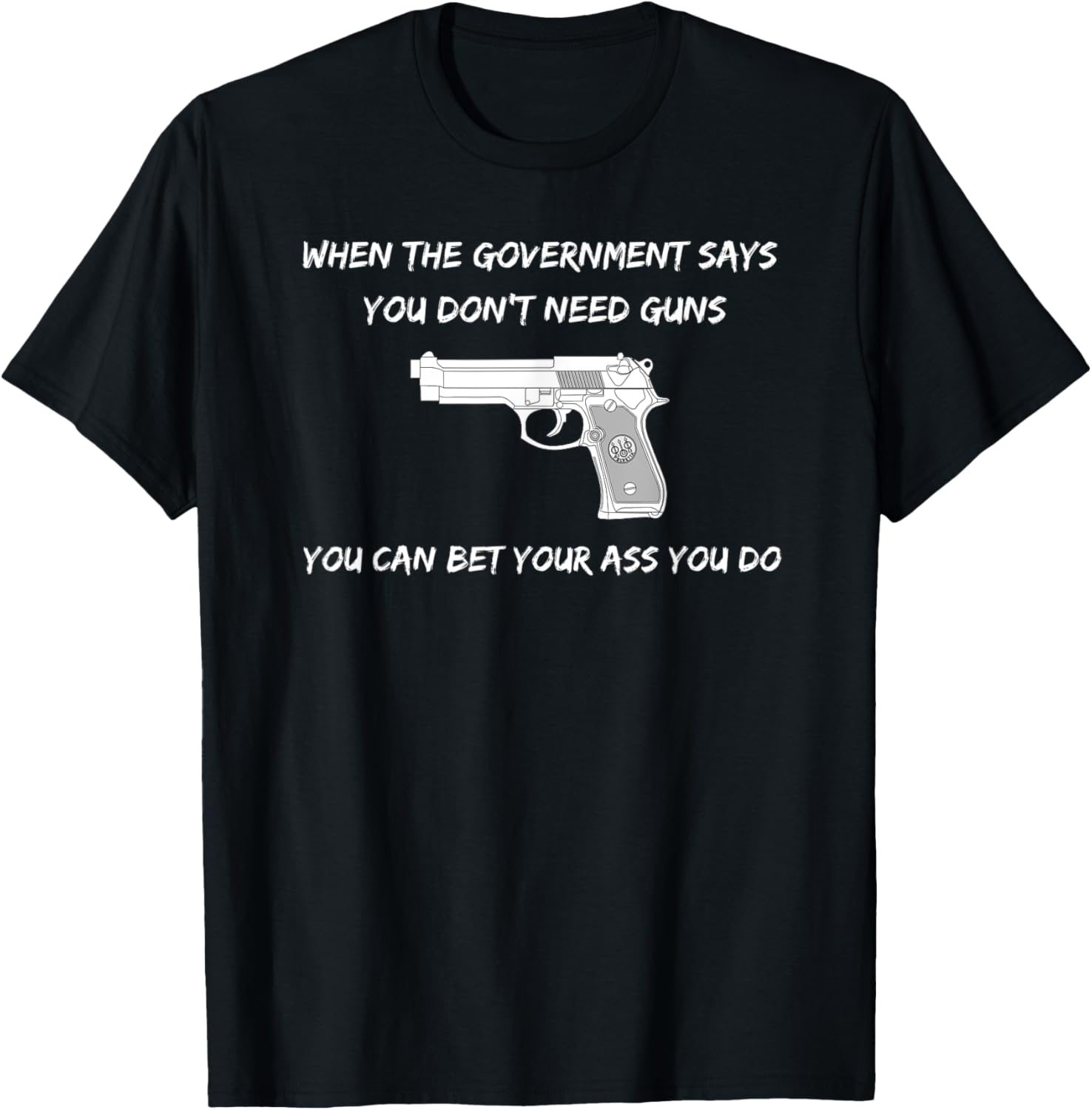 When Government Says You Dont Need Guns Then You Do