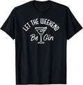 Let The Weekend Be Gin Funny Gun Martini